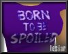 Born 2B Spoiled Scoop T