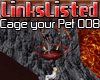 -=[LL] Cage your Pet 008