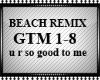 Beach Remix, good 2 me
