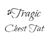 [F] Tragic Chest Tat