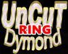 UNCUTDYMOND RING MC