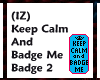 (IZ) Keep Calm Badge Me2