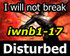 I will not break