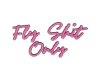 fly shi only wall sign