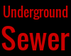 *SM* Underground Sewer