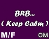 ! Keep Calm BRB Sign