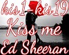 Kiss Me Ed Sheeran