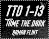Tame the Dark