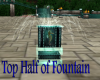 Top Half of Fountain