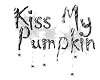 Kiss My Pumpkin Sign