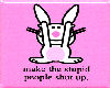 Stupid People Bunny