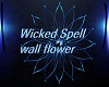 Wicked Spell wall flower