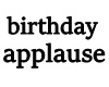 [P] Birthday applause