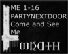 [W] COME SEE ME PARTYNE