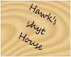 Hawk's shyt house