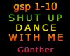 SHUT UP DANCE WITH ME