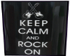 Keep Calm and Rock On