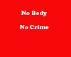 No body No crime