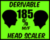 {J} 185 %Head Scaler