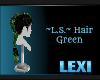 ~L.S.~ Hair Green