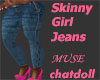 c]Skinny Girl Jeans MUSE