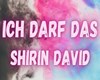 SHIRIN DAVID - Ich darf