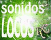SONIDOS LOCOCHONES :p