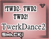 Dance !TWD2/TWD2/TWD2!