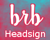 P| Brb Headsign