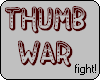 Thumb War FIGHT!