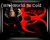 {WN}World So Cold
