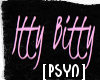 [PSYN] Itty Bitty