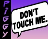 Dont touch me sign