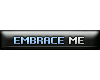 Embrace Me Tag