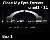 Close My Eyes Forever p1