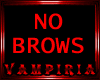 .V. NO BROWS