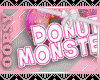 *Oopsy* Donut Monster