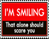 Smile should Scare you