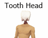 Tooth Head