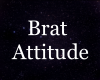 Brat Attitude