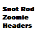 snot rod headers