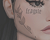 ᴘ. Fragile Face Tattoo