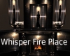 !T Whisper Fire place 