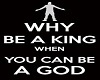 BE A KING