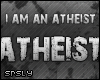 .srs. I am an Atheist