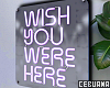 Wish You Here Neon