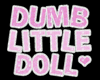 dumb wittle doll ୨୧