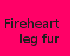 Fireheart Legtuffs