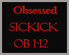 !S Obsessed Sickick