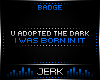 J| The dark [BADGE]
